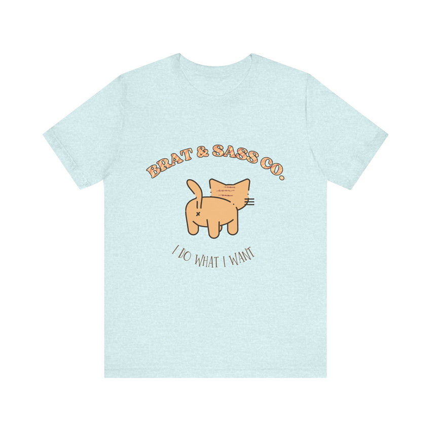 I Do What I Want - Cat Brat T-Shirt