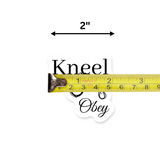 Kneel and Obey Sticker