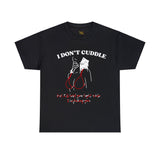 I don't cuddle, but I'll hold you tight while I'm fucking you - Adult Kinky T-Shirt
