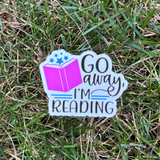 Go Away I'm Reading Sticker