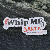 Whip me Santa Sticker