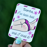 Santa, I've Been Bad and I Liked It Sticker