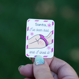 Santa, I've Been Bad and I Liked It Sticker