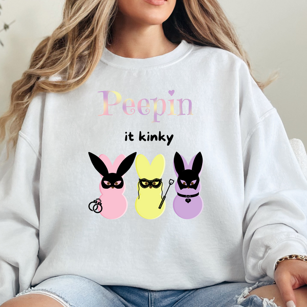 Peep it Kinky Sweatshirt Easter BDSM Sexy Shirt