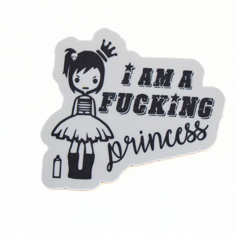 I am a Fucking Princess Sticker