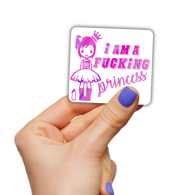 I am a Fucking Princess Sticker