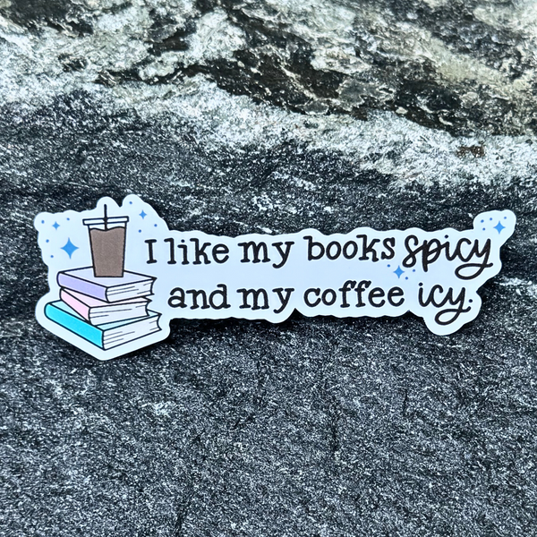 I Like My Books Spicy and My Coffee Icy Sticker